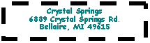 Text Box: Crystal Springs6889 Crystal Springs Rd.Bellaire, MI 49615